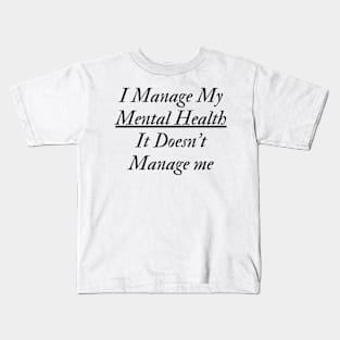 I Manage My Mental Health Kids T-Shirt